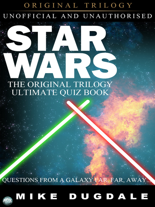 Title details for Star Wars The Original Trilogy – The Ultimate Quiz Book by Mike Dugdale - Available